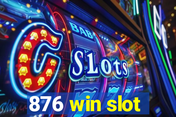 876 win slot